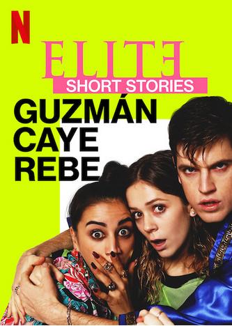 ดูซีรี่ย์ NETFLIX Elite: Guzmán Caye Rebe (2021) เล่ห์ร้ายเกมไฮโซ ฉบับสั้น: กุซมาน คาเย เรเบ