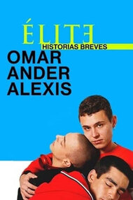 ดูซีรี่ย์ฝรั่ง Elite Short Stories: Omar Ander Alexis (2021) เล่ห์ร้ายเกมไฮโซ ฉบับสั้น: โอมาร์ อันเดร์ อเล็กซิส