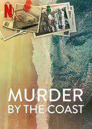 ดูหนัง NETFLIX ซีรี่ย์ออนไลน์ใหม่ Murder by the Coast (2021) ฆาตกรรม ณ เมืองชายฝั่ง