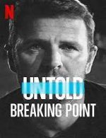 Untold Breaking Point ดูหนังใหม่ Netflix