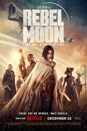 Rebel Moon - Part One: A Child of Fire (2023) Rebel Moon ภาค 1: บุตรแห่งเปลวไฟ