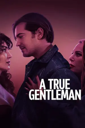 ดูหนังฟรีออนไลน์ A True Gentleman (2024)